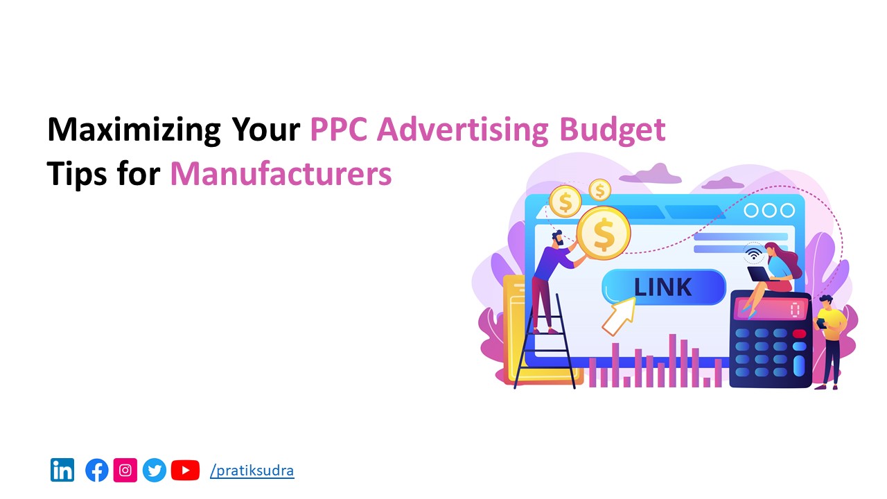 Maximizing Your PPC Advertising Budget: Tips for Manufacturers